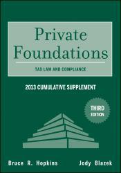 Private Foundations: Tax Law and Compliance 2013 Cumulative Supplement