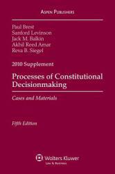 Processes of Constitutional Decisionmaking 2010 Case Supplement