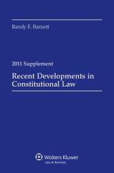 Recent Developments in Constitutional Law 2011 Case Supplement