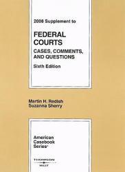 Redish and Sherry's Federal Courts: Cases, Comments, and Questions, 6th, 2008 Supplement