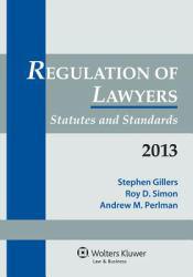 Regulation of Lawyers 2013 Stat. Supplement