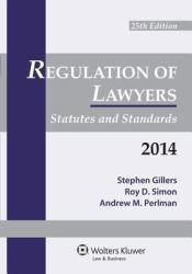 Regulation of Lawyers 2014 Statutes and Standards Supplement