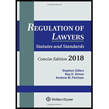 Regulation of Lawyers: Statutes and Standards, Concise Edition, 2018 Supplement