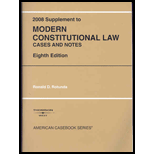 Rotunda's Modern Constitutional Law: Cases and Notes, 8th Edition, 2008 Supplement