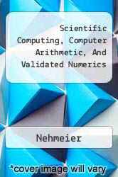 Scientific Computing, Computer Arithmetic, And Validated Numerics