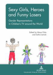 Sexy Girls, Heroes and Funny Losers : Gender Representations in Children's TV around the World
