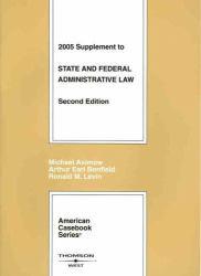 State and Federal Administrative Law -2005 Supplement