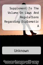 Supplement To The Volume On Laws And Regulations Regarding Diplomatic A