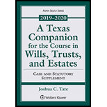 Texas Companion for the Course in Wills, Trusts, and Estates: Case and Statutory Supplement, 2019-2020