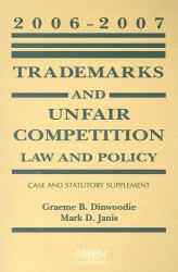 Trademarks and Unfair Competition : Law and Policy 2006-2007 Supplement