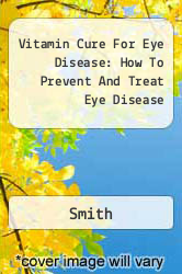 Vitamin Cure For Eye Disease: How To Prevent And Treat Eye Disease