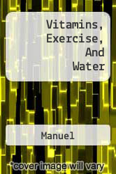 Vitamins, Exercise, And Water