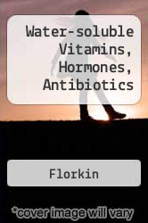 Water-soluble Vitamins, Hormones, Antibiotics