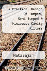 A Practical Design Of Lumped, Semi-lumped & Microwave Cavity Filters