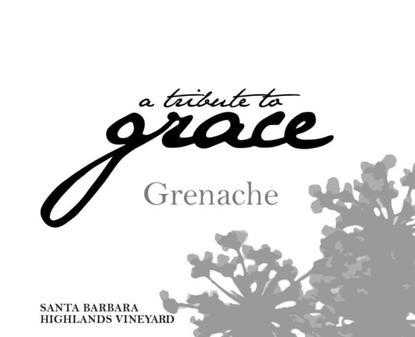 A Tribute to Grace 2016 Santa Barbara Highlands Vineyard Grenache - Red Wine