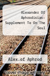 Alexander Of Aphrodisias: Supplement To On The Soul