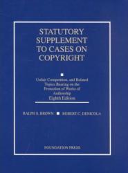 Copyright : Unfair Competition, and Other Topics, Bearing On the Protection of Literary, Musical, and Artistic Works, Statutory Supplement