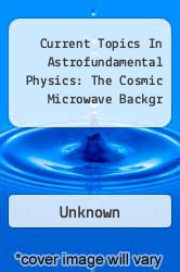 Current Topics In Astrofundamental Physics: The Cosmic Microwave Backgr