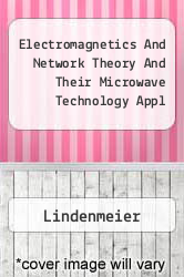 Electromagnetics And Network Theory And Their Microwave Technology Appl