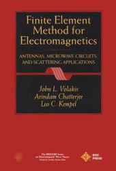 Finite Element Method Electromagnetics : Antennas, Microwave Circuits, and Scattering Applications