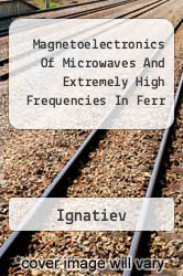 Magnetoelectronics Of Microwaves And Extremely High Frequencies In Ferr