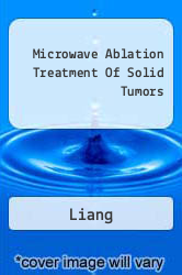 Microwave Ablation Treatment Of Solid Tumors