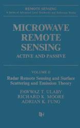 Microwave Remote Sensing : Active and Passive, Volume II: Radar Remote Sensing and Surface Scattering and Emission Theory