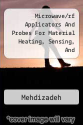 Microwave/rf Applicators And Probes For Material Heating, Sensing, And