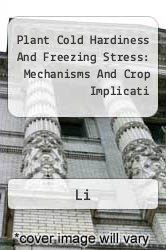 Plant Cold Hardiness And Freezing Stress: Mechanisms And Crop Implicati