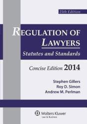 Regulation of Lawyers : Statutes and Standards, Supplement Concise