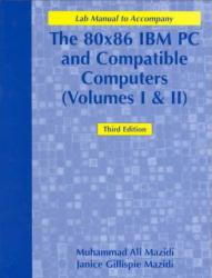 80X86 IBM PC and Compatible Computer : Assembly Language, Design and Interfacing Vol. I and II, Laboratory Manual