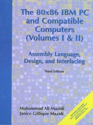 80X86 IBM PC and Compatible Computers : Assembly Language, Design, and Interfacing - Volumes I and II / With Disk