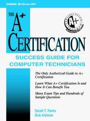 A+ Certification Success Guide for Computer Technicians