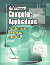 Advanced Computer Applications : An Information Technology Approach - With CD