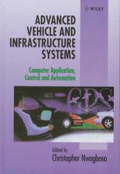 Advanced Vehicles and Infrastructure Systems : Computer Applications, Control and Automation