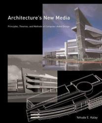 Architecture's New Media : Principles, Theories, and Methods of Computer-Aided Design