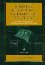 Atlas for Computing Mathematical Functions : An Illustrated Guide for Practioners with Programs in C and Mathematica / With CD-ROM