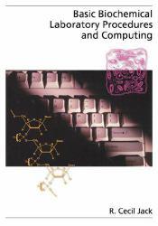 Basic Biochemical Laboratory Procedures and Computing : With Principles, Review Questions, Worked Examples, and Spreadsheet Solutions