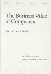 Business Value of Computers: An Executive's Guide