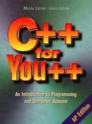 C++ for You++ : An Introduction to programming and Computer Science - AP Edition