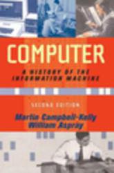 COMPUTER: A HISTORY OF THE INFORMATION MACHINE