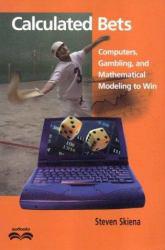 Calculated Bets : Computers, Gambling, and Mathematical Modeling to Win