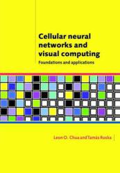 Cellular Neural Networks and Visual Computing : Foundations and Applications