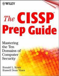 Cissp Prep Guide : Mastering the Ten Domains of Computer Security