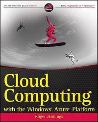 Cloud Computing with the Windows Azure Platform