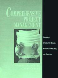 Comprehensive Project Management : Integrating Optimization Models, Management Practices, and Computers