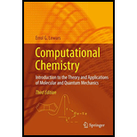 Computational Chemistry: Introduction to the Theory and Applications of Molecular and Quantum Mechanics