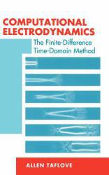 Computational Electrodynamics : The Finite-Difference Time-Domain