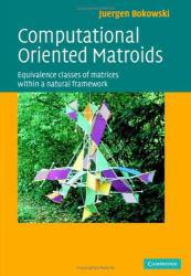 Computational Oriented Matroids: Equivalence Classes of Matrices within a Natural Framework