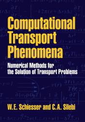 Computational Transport Phenomena : Numerical Methods for the Solution of Transport Problems